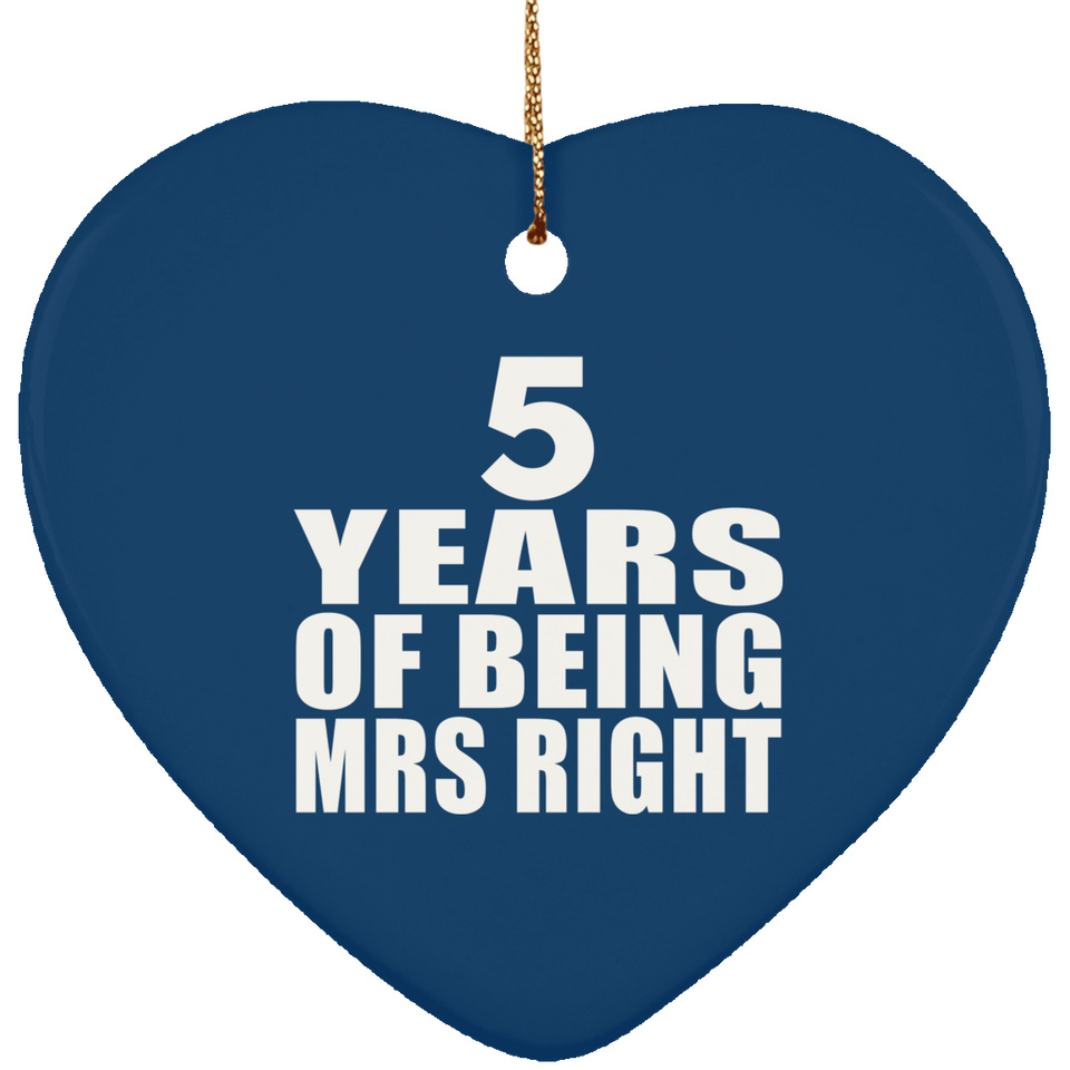 5th Anniversary 5 Years Of Being Mrs Right - Heart Ornament