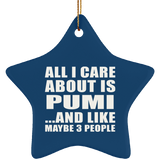 All I Care About Is Pumi - Star Ornament