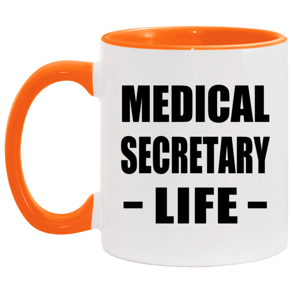 Medical Secretary Life - 11oz Accent Mug Orange