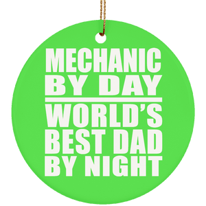 Mechanic By Day World's Best Dad By Night - Circle Ornament