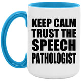 Keep Calm and Trust The Speech Pathologist - 15oz Accent Mug Blue