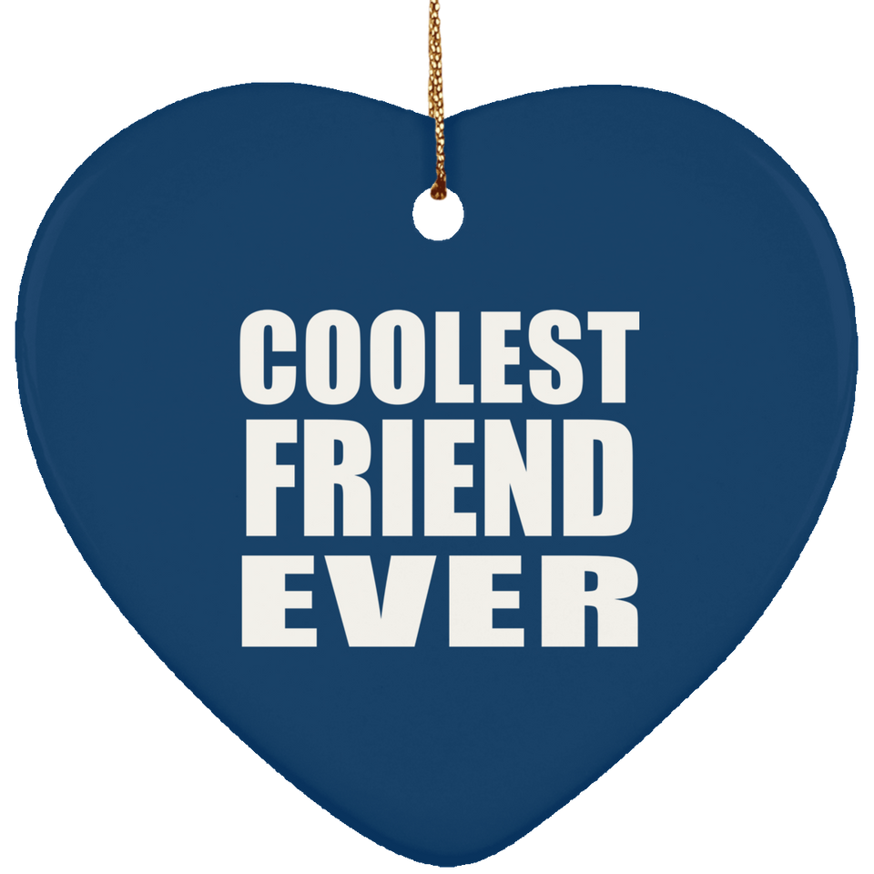 Coolest Friend Ever - Heart Ornament