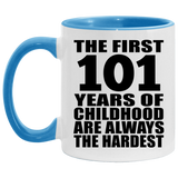 101st Birthday First 101 Years of Childhood Are The Hardest - 11oz Accent Mug Blue