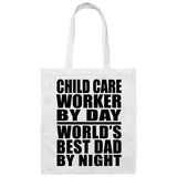 Child Care Worker By Day World's Best Dad By Night - Tote Bag White