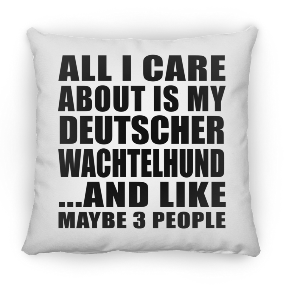 All I Care About Is My Deutscher Wachtelhund - Throw Pillow