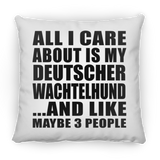 All I Care About Is My Deutscher Wachtelhund - Throw Pillow