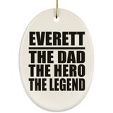 Everett The Dad The Hero The Legend - Oval Ornament