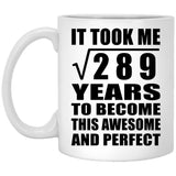 17th Birthday Took Square Root of 289 Years To Awesome - 11oz Coffee Mug
