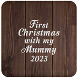 First Christmas With My Mummy 2023 - Drink Coaster D