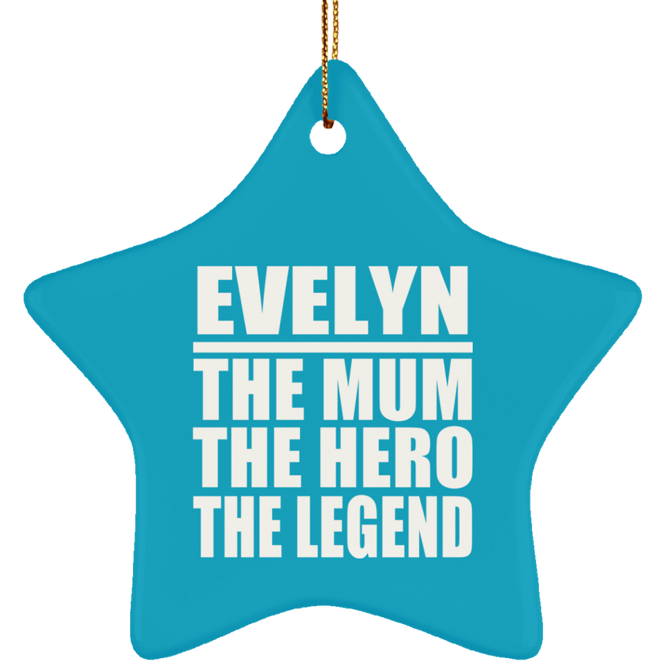 Evelyn The Mum The Hero The Legend - Star Ornament