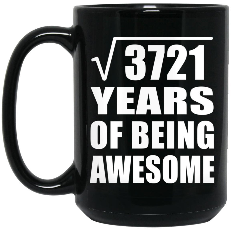 61st Birthday Square Root of 3721 Years of Being Awesome - 15oz Coffee Mug Black