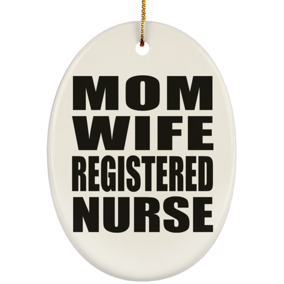Mom Wife Registered Nurse - Oval Ornament