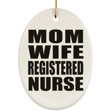 Mom Wife Registered Nurse - Oval Ornament