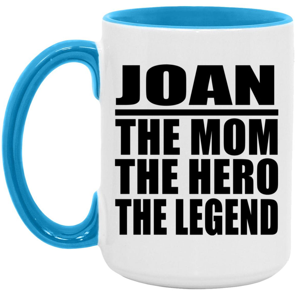 Joan The Mom The Hero The Legend - 15oz Accent Mug Blue