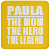 Paula The Mom The Hero The Legend - Drink Coaster