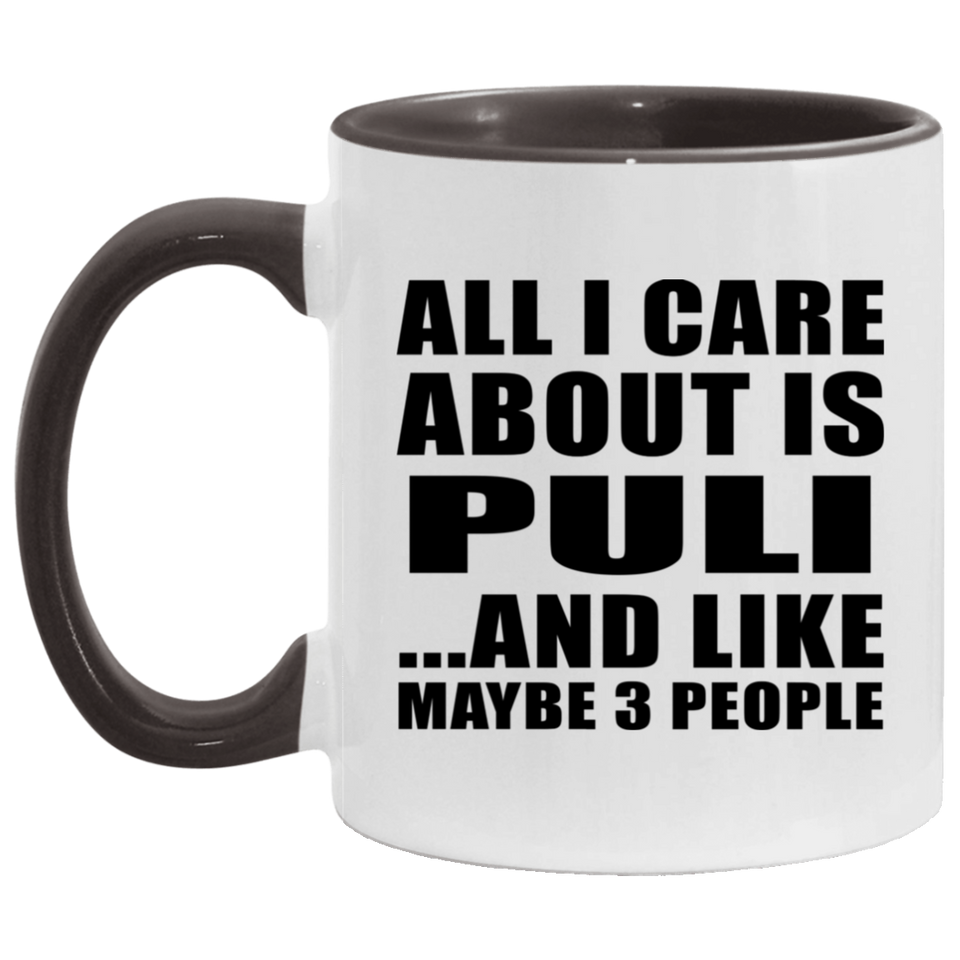 All I Care About Is Puli - 11oz Accent Mug Black