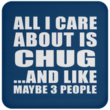 All I Care About Is Chug - Drink Coaster