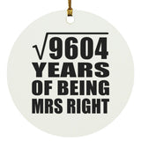 98th Anniversary Square Root of 9604 Years of Being Mrs Right - Circle Ornament