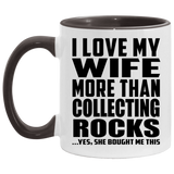 I Love My Wife More Than Collecting Rocks - 11oz Accent Mug Black