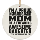 Proud Insurance Agent Mom Of Awesome Daughter - Circle Ornament