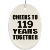 119th Anniversary Cheers To 119 Years Together - Oval Ornament