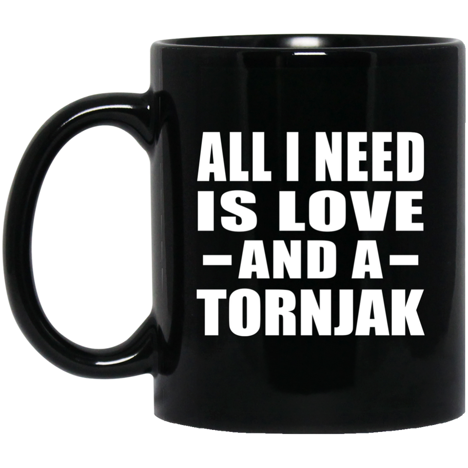 All I Need Is Love And A Tornjak - 11 Oz Coffee Mug Black