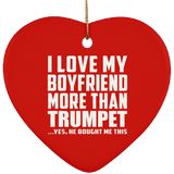 I Love My Boyfriend More Than Trumpet - Heart Ornament