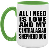 All I Need Is Love And My Central Asian Shepherd Dog - 15oz Accent Mug Green