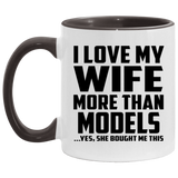 I Love My Wife More Than Models - 11oz Accent Mug Black