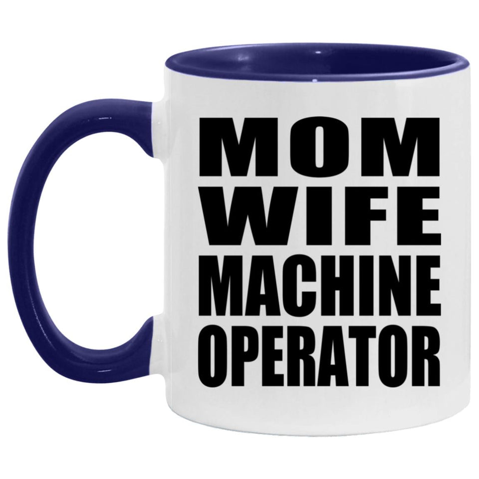 Mom Wife Machine Operator - 11oz Accent Mug Purple