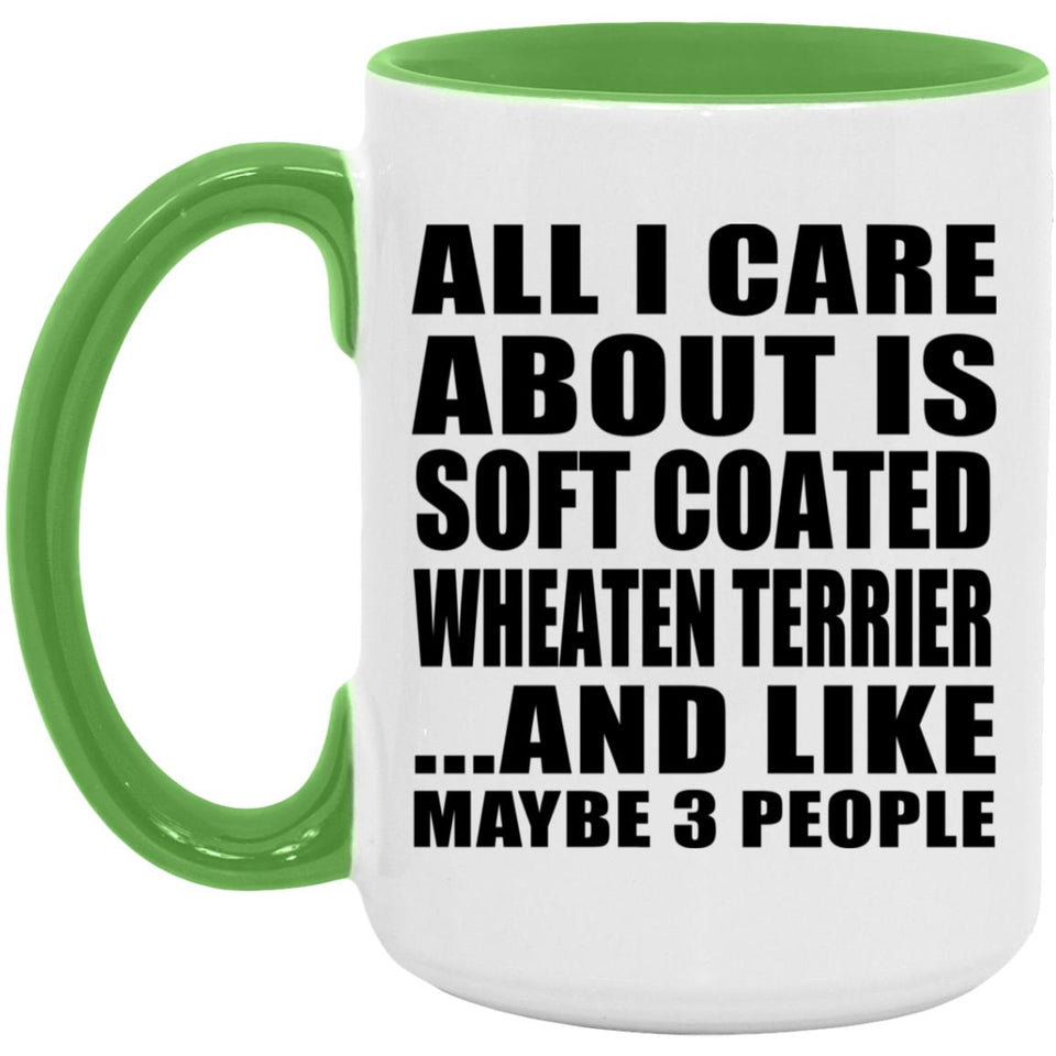 All I Care About Is Soft Coated Wheaten Terrier - 15oz Accent Mug Green