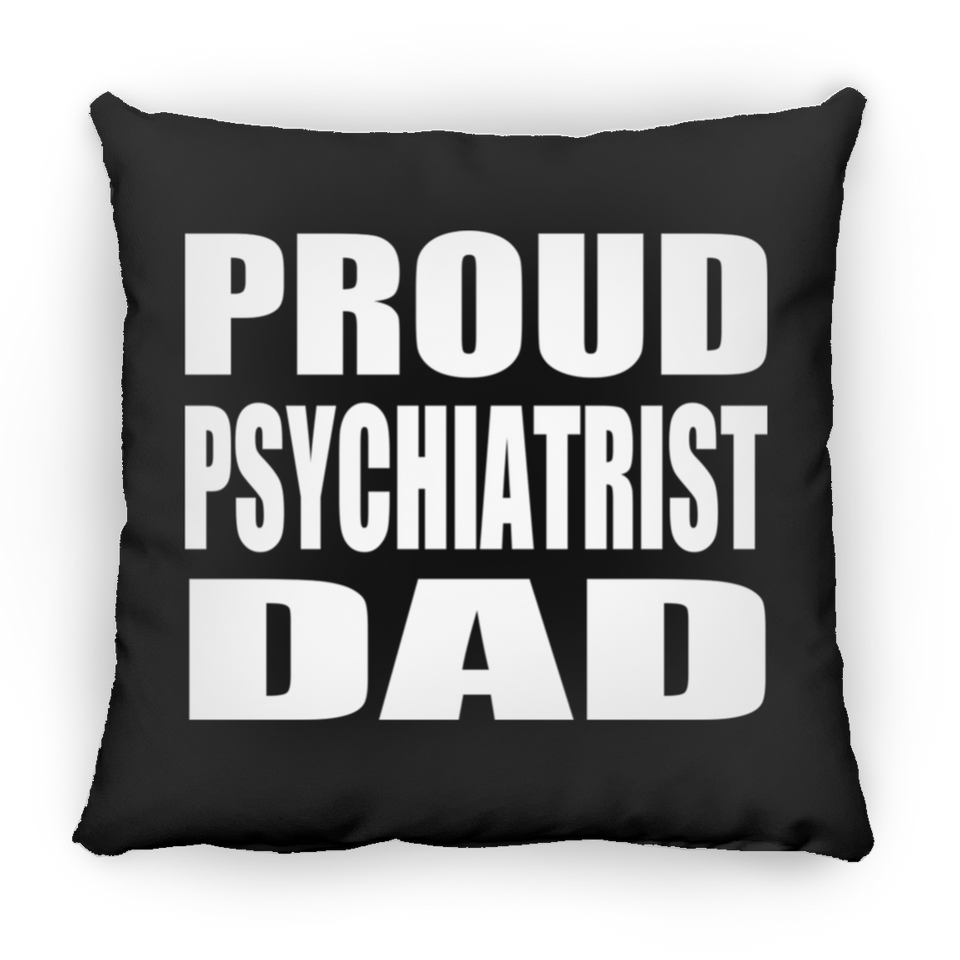 Proud Psychiatrist Dad - Throw Pillow Black
