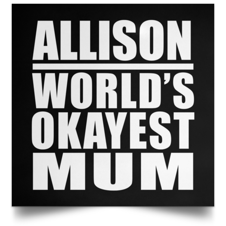 Allison World's Okayest Mum - Poster Square