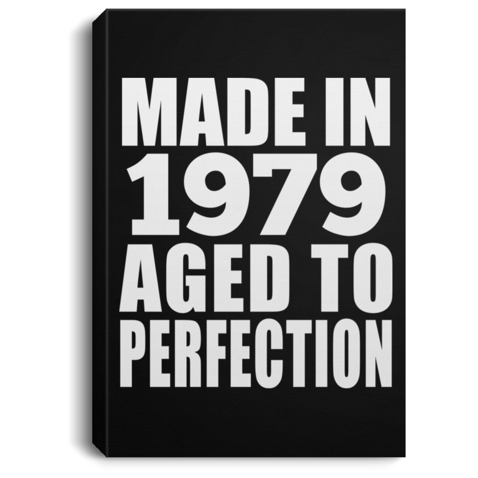 45th Birthday Made In 1979 Aged to Perfection - Canvas Portrait
