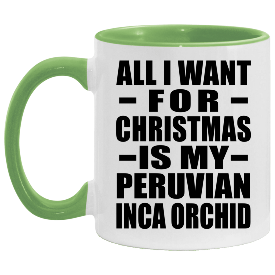 All I Want For Christmas Is My Peruvian Inca Orchid - 11oz Accent Mug Green