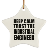 Keep Calm and Trust The Industrial Engineer - Star Ornament