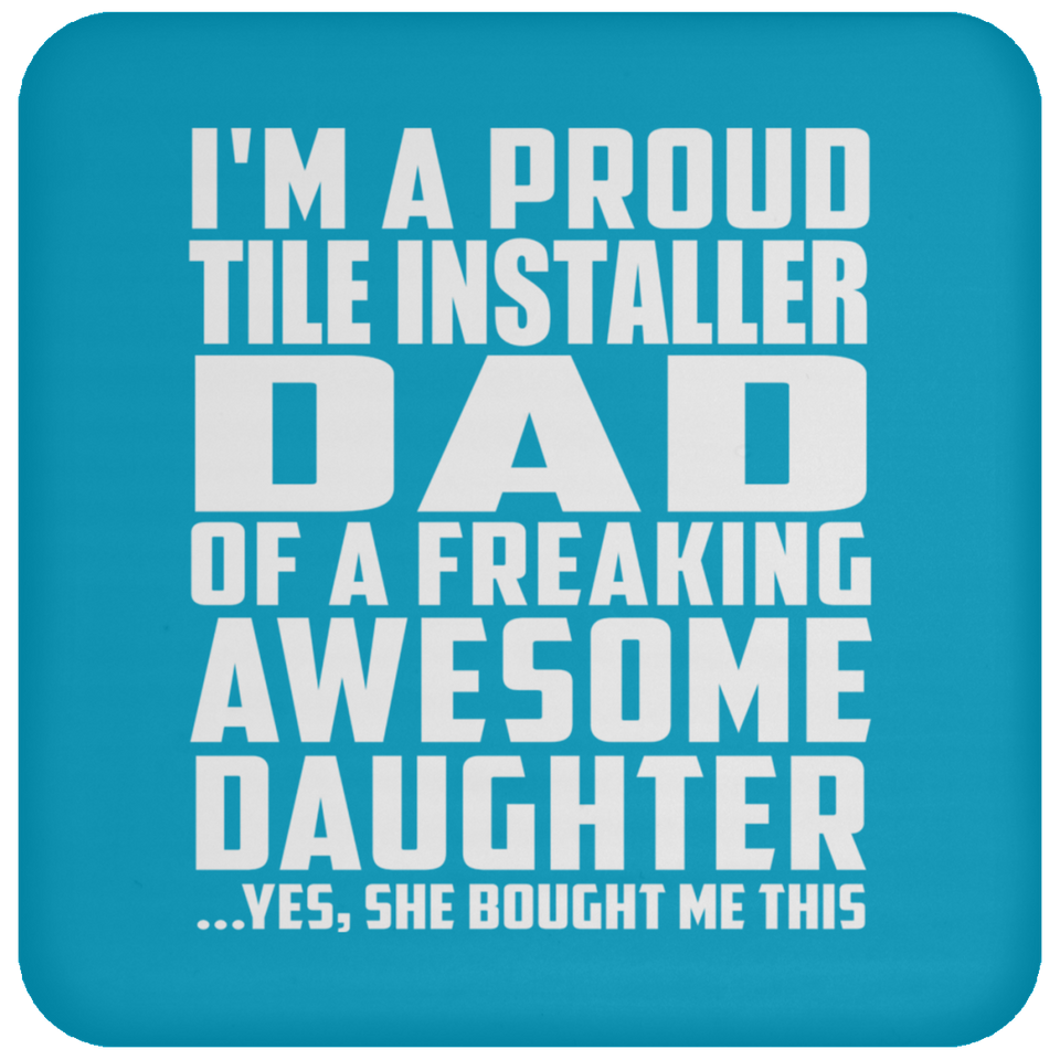 Proud Tile Installer Dad Of Awesome Daughter - Drink Coaster