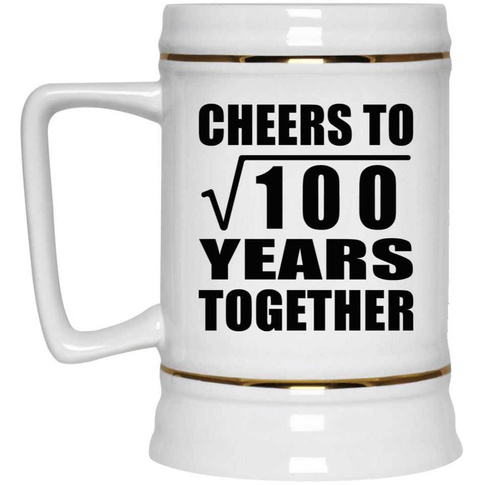 10th Anniversary Cheers To Square Root of 100 Years Together - Beer Stein