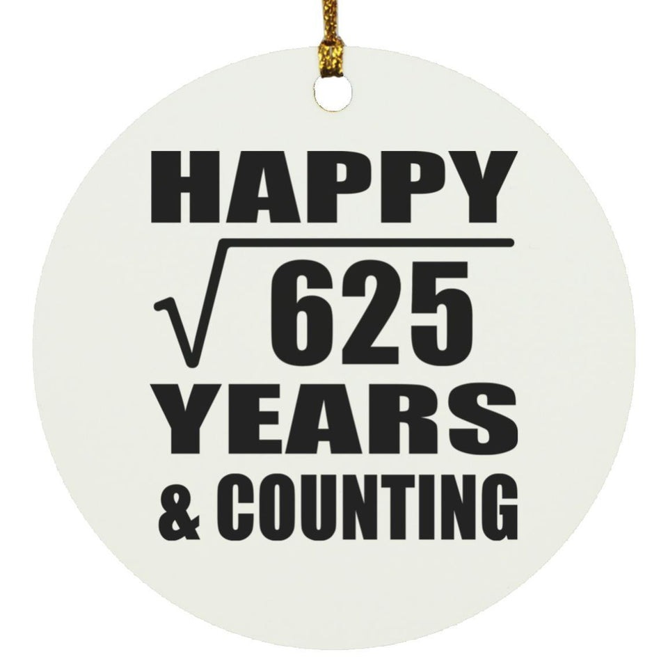 Happy 25th Anniversary Square Root of 625 Years & Counting - Circle Ornament