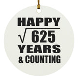 Happy 25th Anniversary Square Root of 625 Years & Counting - Circle Ornament