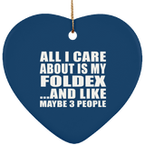 All I Care About Is My Foldex - Heart Ornament