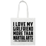 I Love My Girlfriend More Than Martial Arts - Tote Bag White