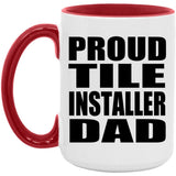 Proud Tile Installer Dad - 15oz Accent Mug Red