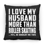 I Love My Husband More Than Roller Skating - Throw Pillow Black