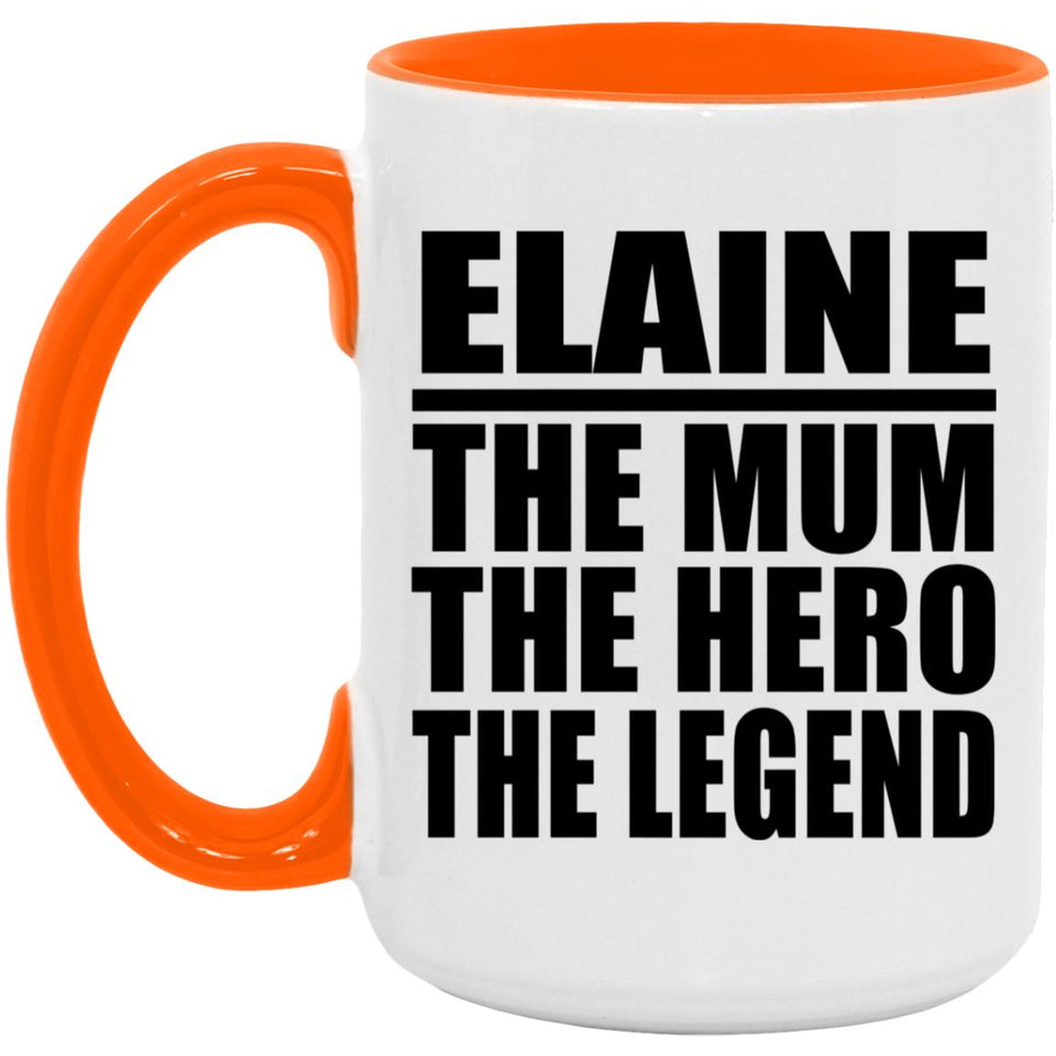 Elaine The Mum The Hero The Legend - 15oz Accent Mug Orange