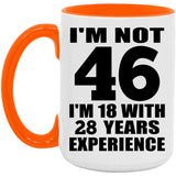 46th Birthday I'm Not 46 I'm 18 With 28 Years Experience - 15oz Accent Mug Orange