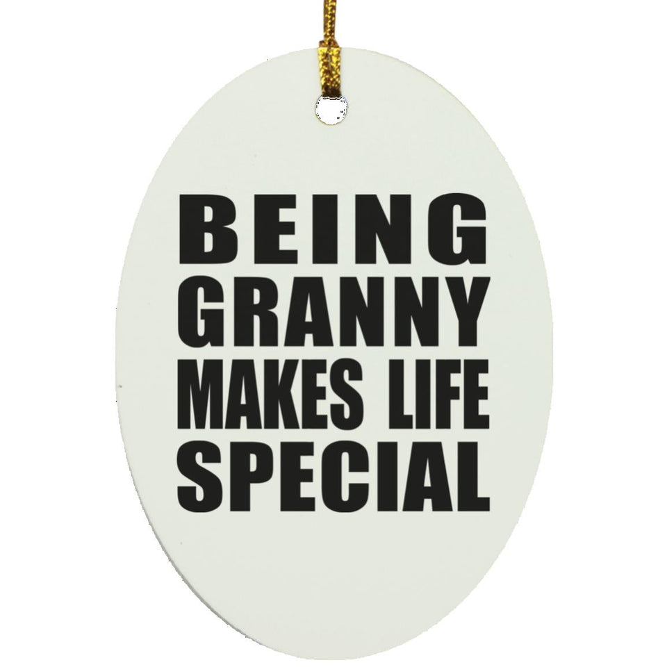 Being Granny Makes Life Special - Oval Ornament