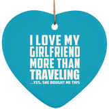 I Love My Girlfriend More Than Traveling - Heart Ornament