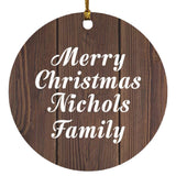 Merry Christmas Nichols Family - Circle Ornament D
