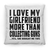 I Love My Girlfriend More Than Collecting Guns - Throw Pillow